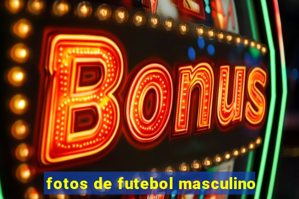 fotos de futebol masculino